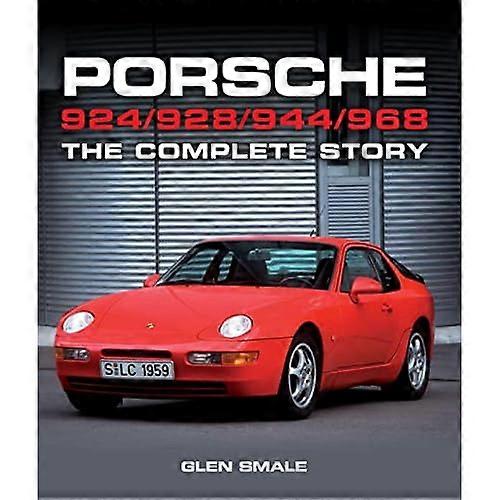 Porsche 924/928/944/968: The Complete Story