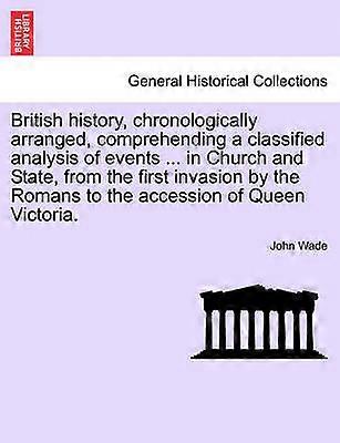 Britské dejiny chronologicky usporiadané zahŕňajúce utajovanú analýzu udalostí v cirkvi a štáte od prvej invázie Rimanov