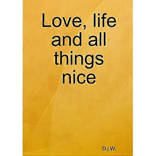 Love, Life and All Things Nice