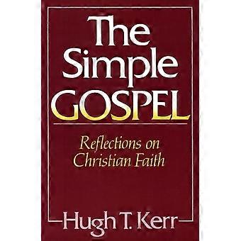 The Simple Gospel Reflections On Christian Faith - Hugh T. Kerr - Paperback - en Book