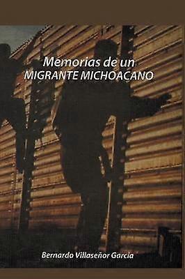 Memorias de un Migrante Michoacano