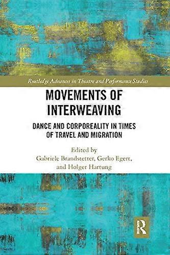 Movements of Interweaving: Dance and Corporeality in Times of Travel and Migration