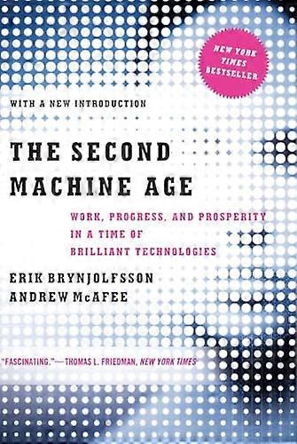 The Second Machine Age: Work Progress and Prosperity in a Time of Brilliant Technologies
