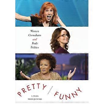 Pretty/Funny Women Comedians and Body Politics