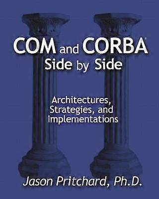COM and CORBA Side by Side Architectures Strategies and Implementations