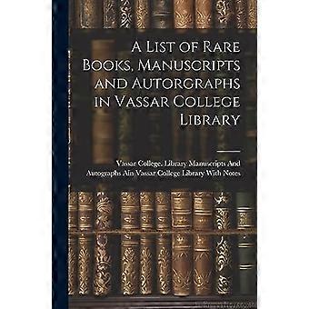 Lijst van zeldzame boeken, manuscripten en autorgrafen in de bibliotheek van het Vassar College
