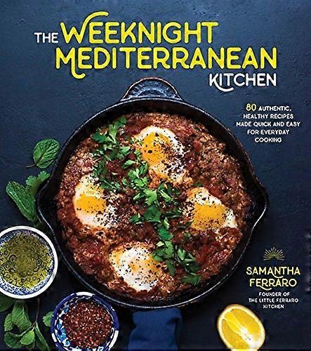 The Weeknight Mediterranean Kitchen