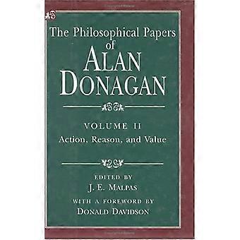 The Philosophical Papers of Alan Donagan v. 2 Action Reason and Value