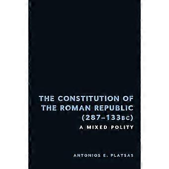 The Constitution of the Roman Republic (287 133 BC) A Mixed Polity