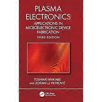 Plasma Electronics Applications in Microelectronic Device Fabrication