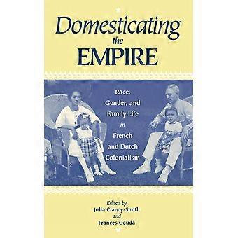 Domesticating The Empire Race Gender And Family Life In French And Dutch C - Longleaf on behalf of University of Virginia - Paperback - English