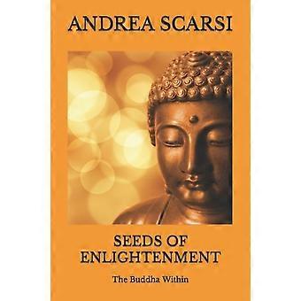 Seeds Of Enlightenment The Buddha Within - Andrea Scarsi Msc.D - Paperback - en Book