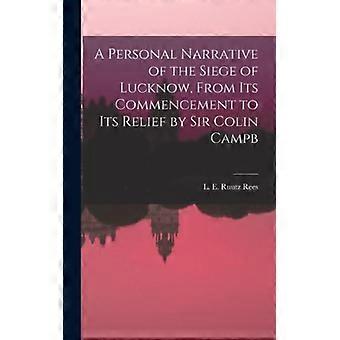 A Personal Narrative Of The Siege Of Lucknow From Its Commencement To Its Rel - L. E. Ruutz Rees - Hardcover - English Book - History
