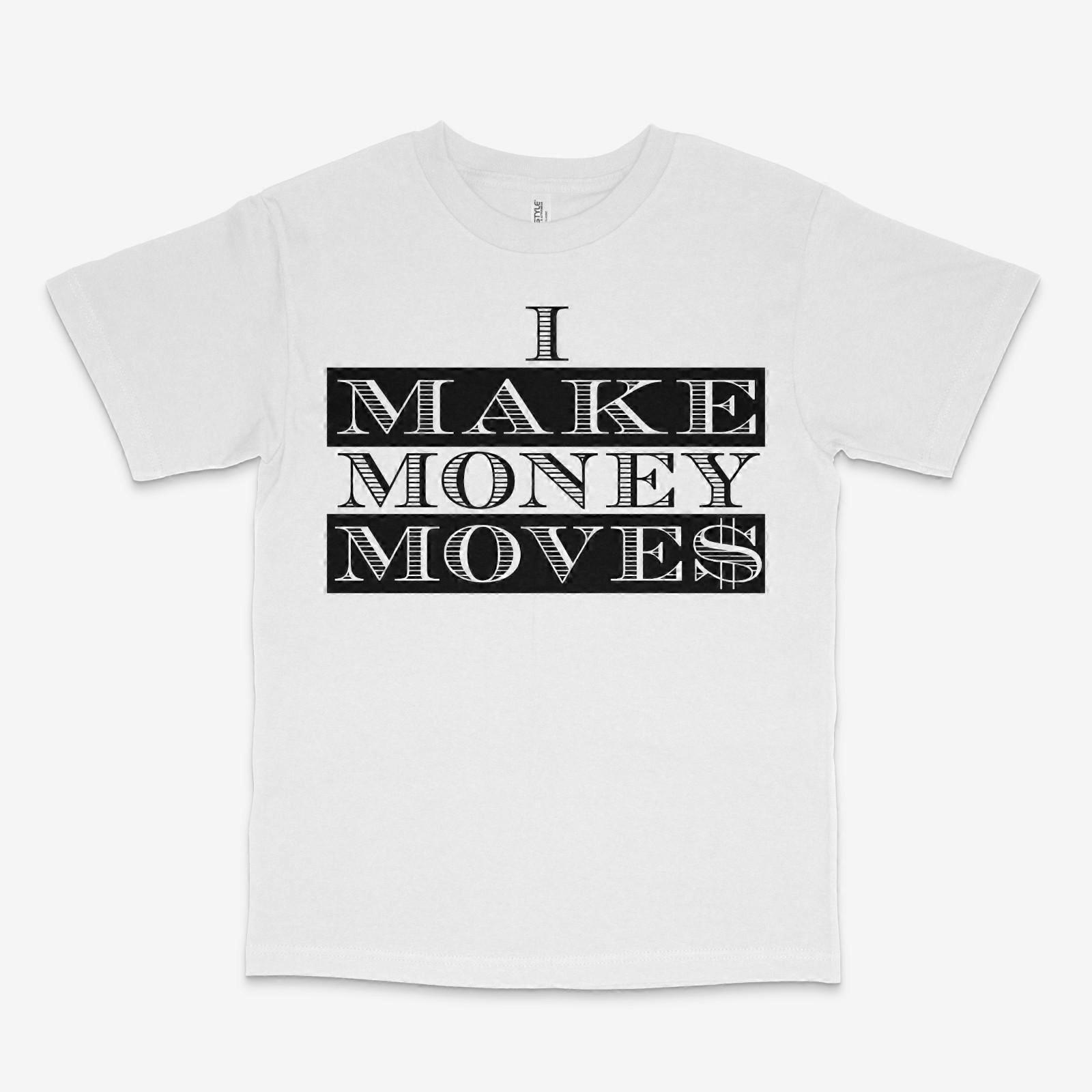 I Make Money Moves White Tee
