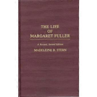 The Life Of Margaret Fuller A Revised