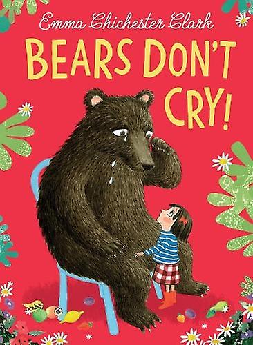 Bears Dont Cry by Emma Chichester Clark Paperback
