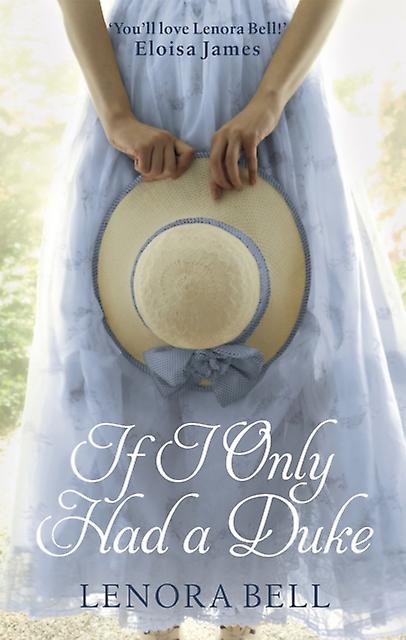 If I Only Had A Duke - Lenora Bell