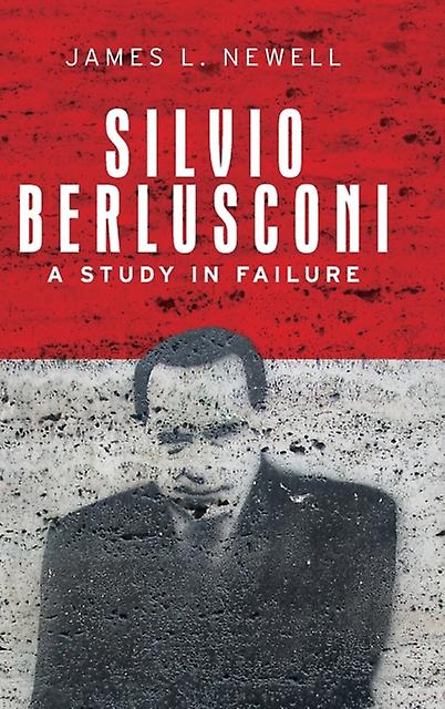 Silvio Berlusconi by James L. Newell Paperback Book
