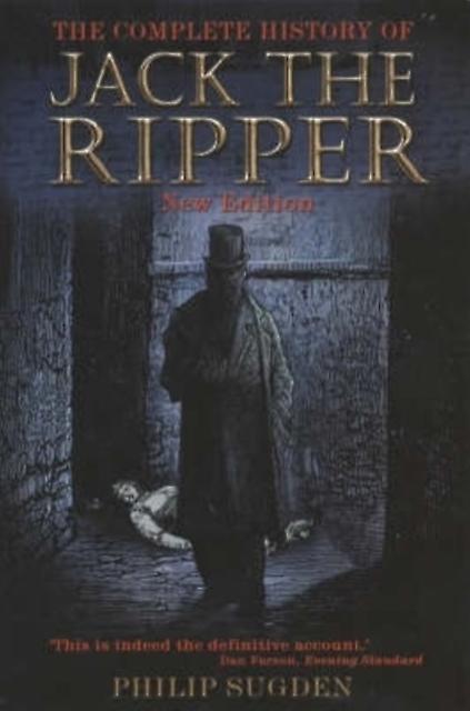 The Complete History Of Jack The Ripper by Philip Sugden Paperback Book