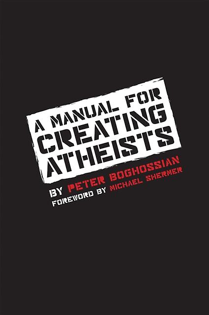 Manual For Creating Atheists by Peter Boghossian Paperback
