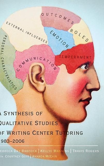 A Synthesis Of Qualitative Studies Of Writing Center Tutoring 19832006 by Amanda McCain Hardback Book