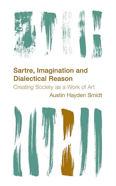 Sartre Imagination And Dialectical Reason by Austin Hayden Smidt Paperback Book