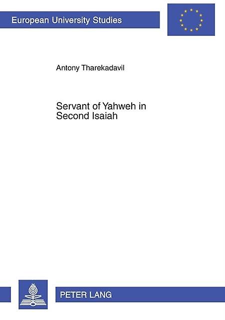 Servant Of Yahweh In Second Isaiah by Antony Tharekadavil Paperback Book