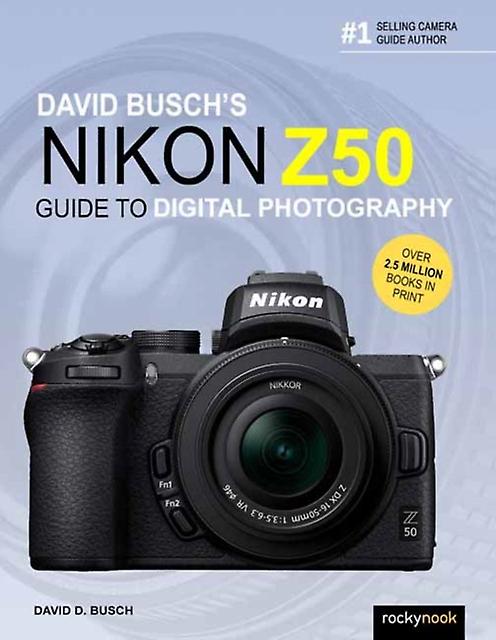 David Busch's Nikon Z50 Guide To Digital Photography by David Busch Paperback