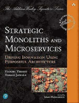 Strategic Monoliths and Microservices