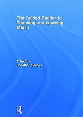 The Guided Reader to Teaching and Learning Music
