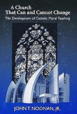 A Church That Can and Cannot Change - The Development of Catholic Moral Teaching
