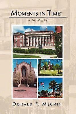 Moments in Time A Memoir