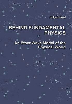 Behind Fundamental Physics
