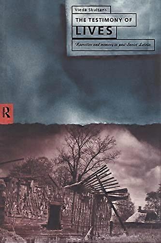 The Testimony of Lives: Narrative and memory in post Soviet Latvia