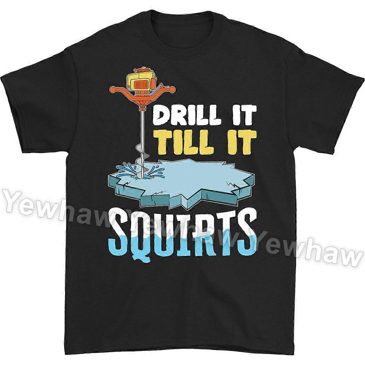 Drill It Till It Squirts Winter Ice Fishing Lovers Gift T-shirt, Fisherman Present Tees, Fish Frozen Lake Tshirt