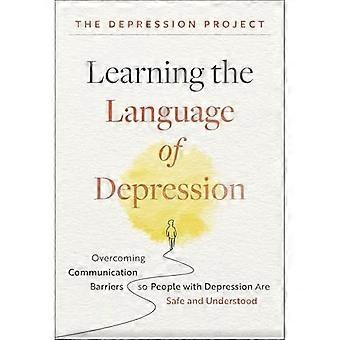 Het leren van de taal van depressie : het overwinnen van communicatiebarrières, zodat mensen met een depressie veilig en begrepen zijn