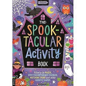 Spook-Tacular Activity Book : Täynnä sokkeloita, eron havaitsevia pulmia, yhteensopivia pareja ja muita aavemaisia pelejä