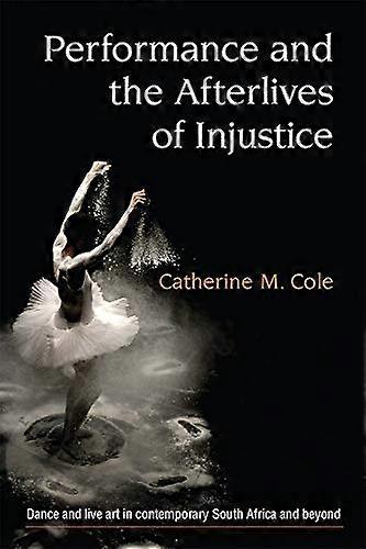 Performance and the Afterlives of Injustice