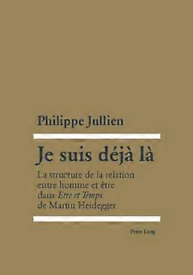 Je Suis Deja La by Philippe Jullien Paperback