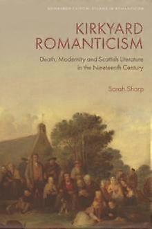 Kirkyard Romanticism - Sharp, Sarah - Hardback - English Book - Literary studies: general
