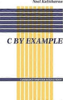 C by Example 0029 Cambridge Computer Science Texts Series Number 29