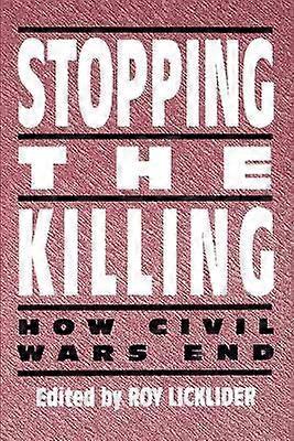 Stopping the Killing - How Civil Wars End