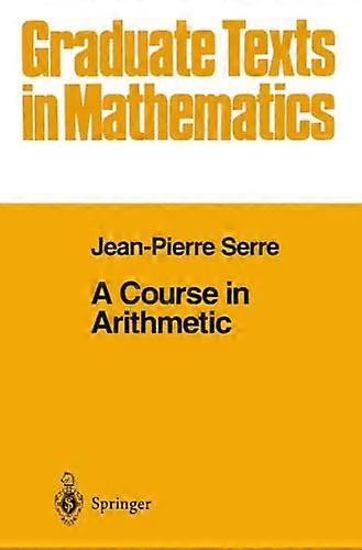 A Course in Arithmetic (Graduate Texts in Mathematics)