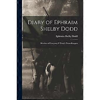 Dagboek van Ephraim Shelby Dodd : Lid van Company D Terry's Texas Rangers