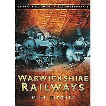 Warwickshire spoorwegen (Groot-Brittannië in oude foto's) [Illustrated]