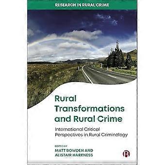 Rural Transformations and Rural Crime International Critical Perspectives in Rural Criminology