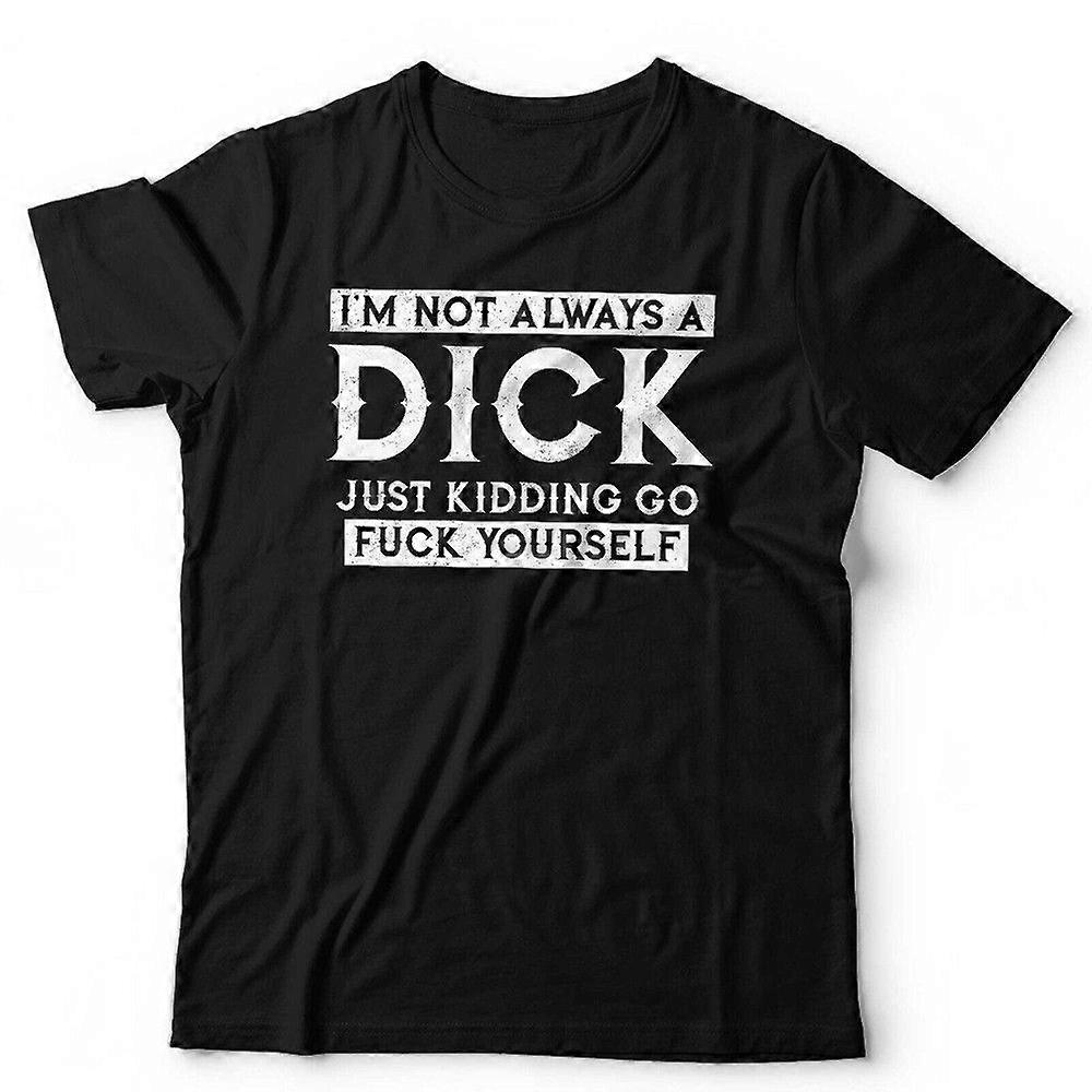 I m Not Always A Dick TshirtXA0529