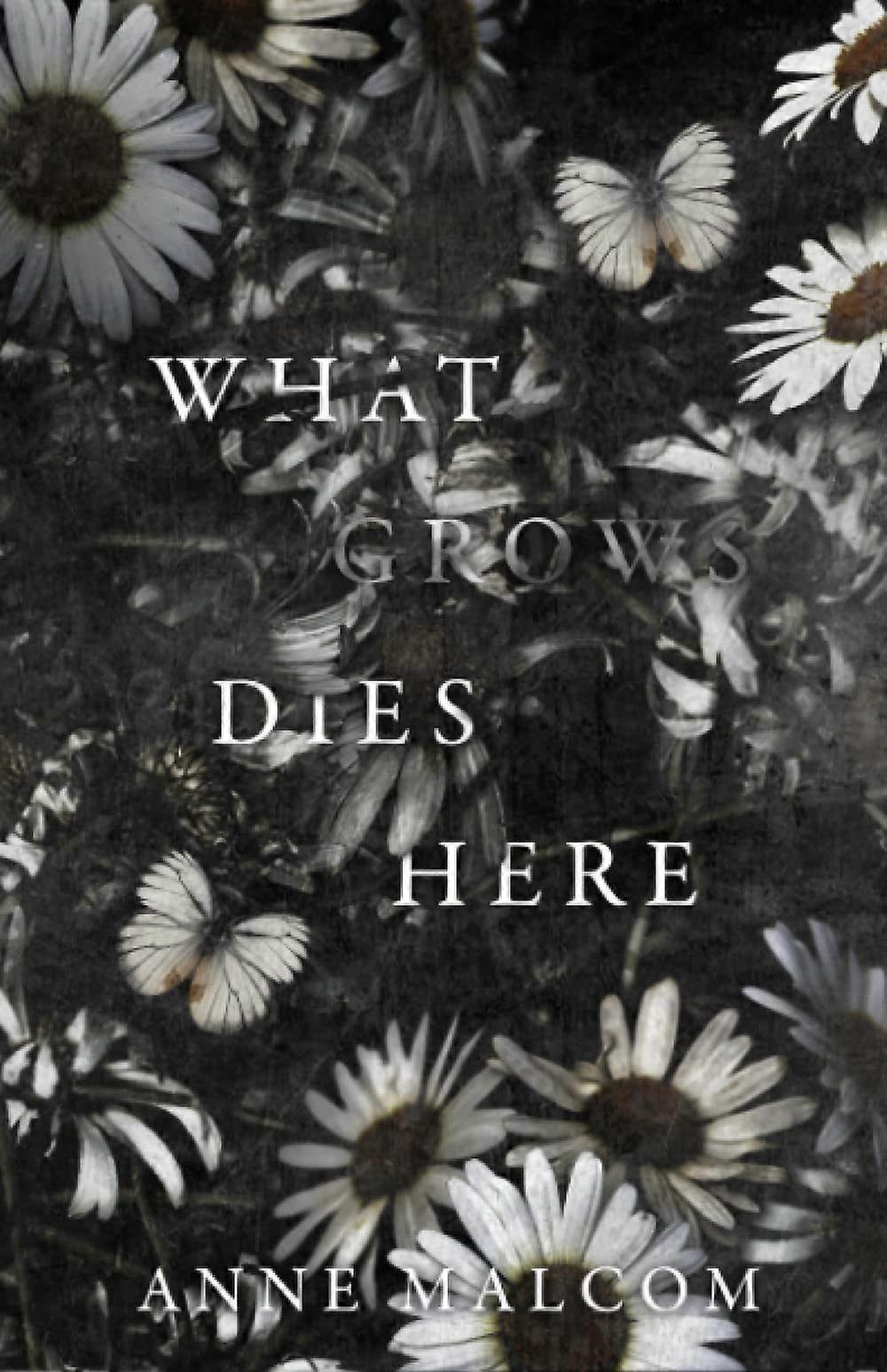 What grows dies here