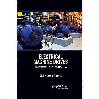 Electrical Machine Drives Fundamental Basics And Practice - Claiton Moro Franchi