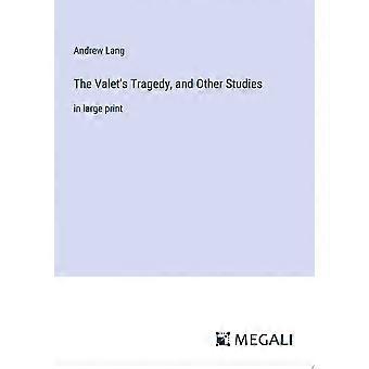 The valet's tragedy, and other studies in large print